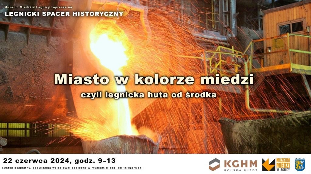 Legnicki Spacer Historyczny po Hucie Miedzi Legnicki Spacer Historyczny po Hucie Miedzi