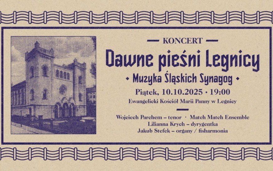 "Dawne Pieśni Legnicy". Po 150 latach znów zabrzmi muzyka śląskich synagog „Dawne pieśni Legnicy. Muzyka Śląskich Synagog”